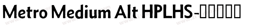 Metro Medium Alt HPLHS字体转换